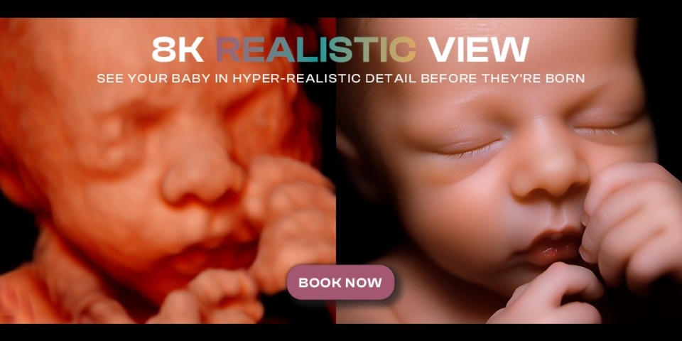 See your baby like never before: 8K Realistic View